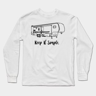 Keep It Simple Fifth Wheel Long Sleeve T-Shirt